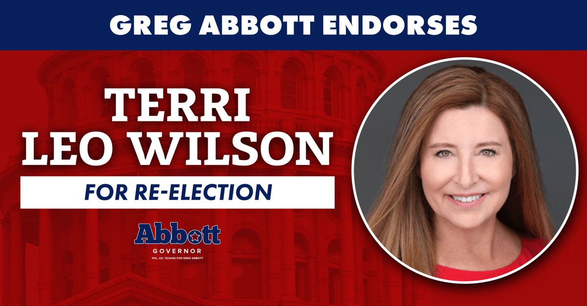 Governor <a href="/GregAbbott_TX/">Greg Abbott</a> endorses <a href="/TerriLeoWilson/">Rep. Terri Leo Wilson</a> for Texas House District 23.

As a former public-school teacher, Terri understands the importance of school choice and parental empowerment.

She’s proven to be a strong, conservative leader in the Texas House.