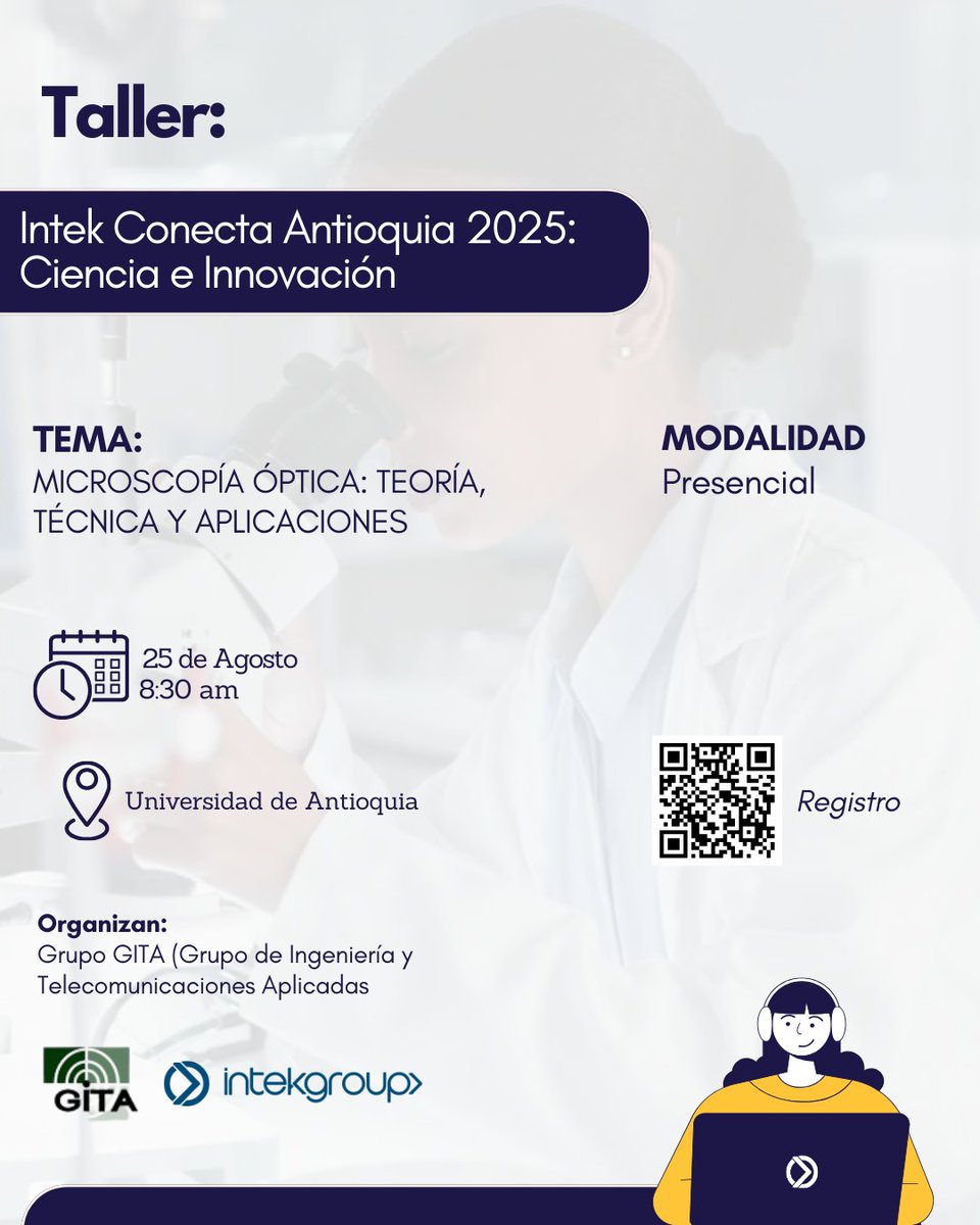 Intek_Group's tweet photo. ¡La ciencia se conecta en Medellín!
Este 25 de agosto llega el Taller de Microscopía Óptica en la @UdeA, dentro de Intek Conecta Antioquia 2025: Ciencia de materiales y nanotecnología.

Conoce más en: https://t.co/PZQA5TVTks https://t.co/kGDW2A7FdZ