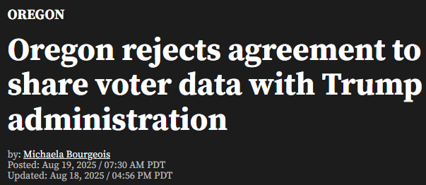 Oregon, which has acknowledged illegally registering over 1,000 voters without proof of citizenship, refuses to share voter data with the federal government for the purpose of determining eligibility to vote in federal elections.