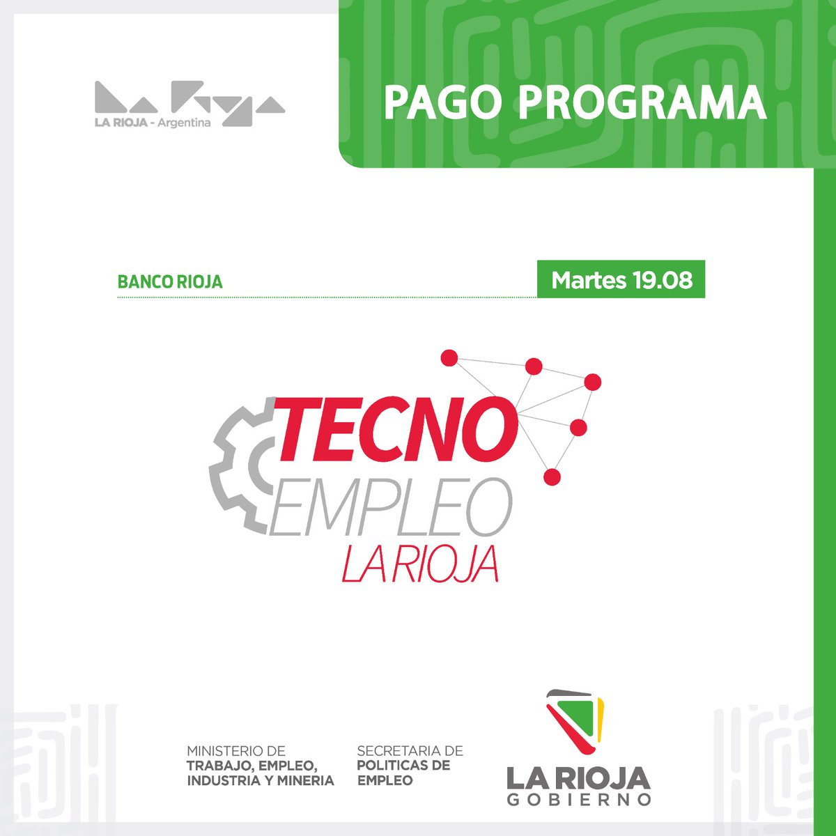 🔺 𝗣𝗮𝗴𝗼 𝗱𝗲𝗹 𝗣𝗿𝗼𝗴𝗿𝗮𝗺𝗮 𝗧𝗲𝗰𝗻𝗼 𝗘𝗺𝗽𝗹𝗲𝗼

La <a href="/SecEmpleoLR/">Secretaria de Políticas de Empleo</a>, dependiente del <a href="/mintrabajo_lr/">Min. Trabajo, Empleo, Industria y Minería</a> comunica qué el martes 19 de agosto, comenzará a hacerse efectivo el pago a las y los beneficiarios del Programa #TecnoEmpleo