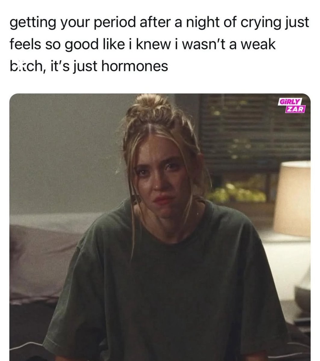 Not getting my period after 3774993 nights of crying proves I’m a weak bitch