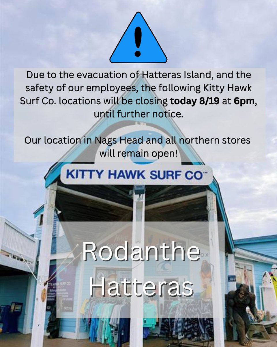 Due to the evacuation of Hatteras Island, and the safety of our employees, the following Kitty Hawk Surf Co locations will be closing today, 8/19 at 6pm, until further notice

Rodanthe
Hatteras

Our store in Nags Head and all northern stores will remain open! Stay safe, everyone!