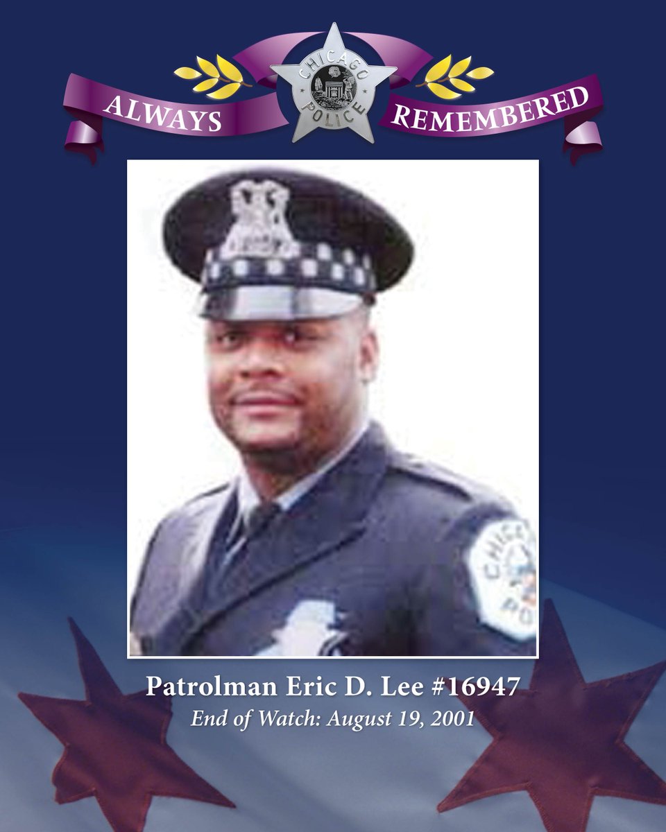 Chicago_Police's tweet photo. The Chicago Police Department honors the memory of Officer Eric Dwayne Lee, Star #16947, EOW: August 19, 2001. Officer Lee was assigned to the 7th District (Englewood) and was a 9-year veteran of the Department. He was also a U.S. Marine Corps veteran. He is remembered by his wife, daughter, parents and siblings.
