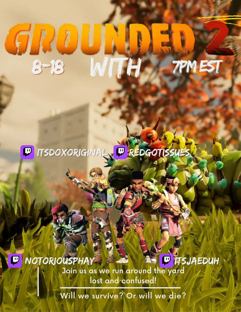 DoxOriginal's tweet photo. TONIGHT WE FIGHT FOR OUR LIVES!

7pm EST join me as I play GROUNDED 2 w/ @RedGotIssues , NotoriousPhay , and @jay_duhh_ 

Will we live?

Or will we die? https://t.co/fEyLaninDW