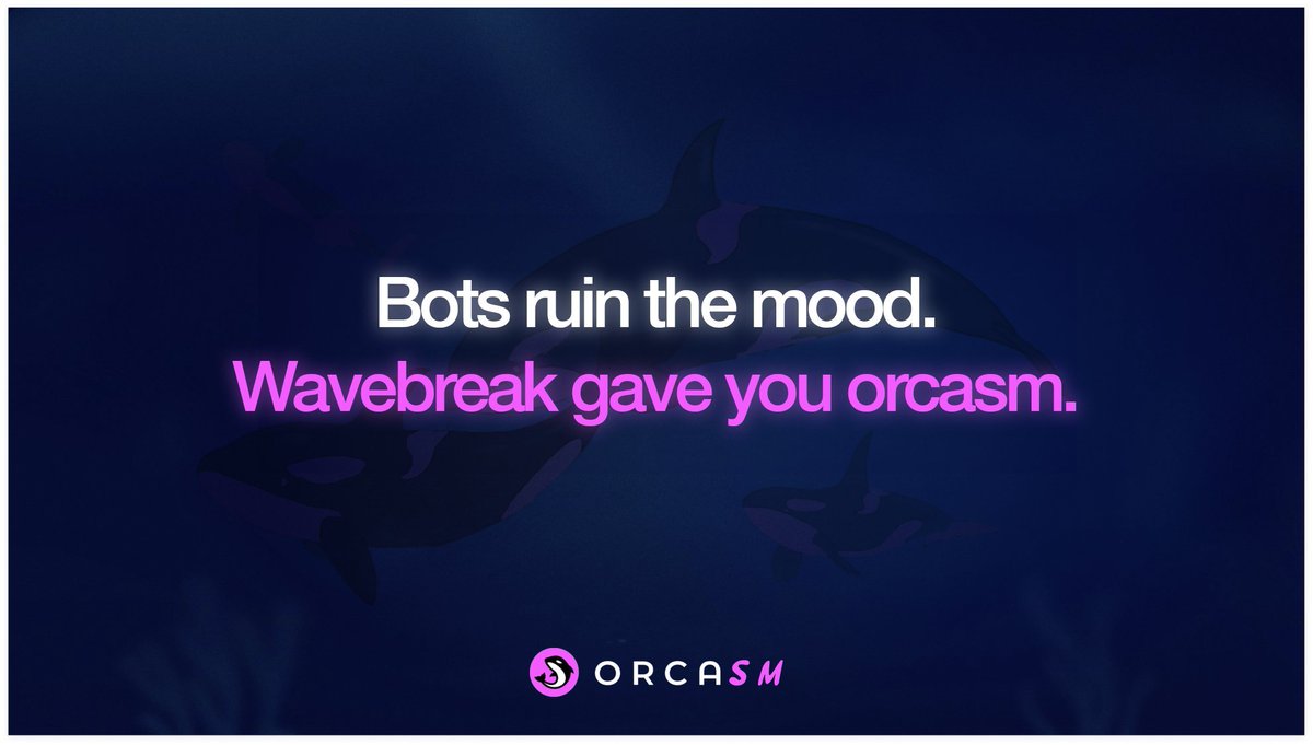 强调 Wavebreak 防机器人功能的 Orcasm 表情包