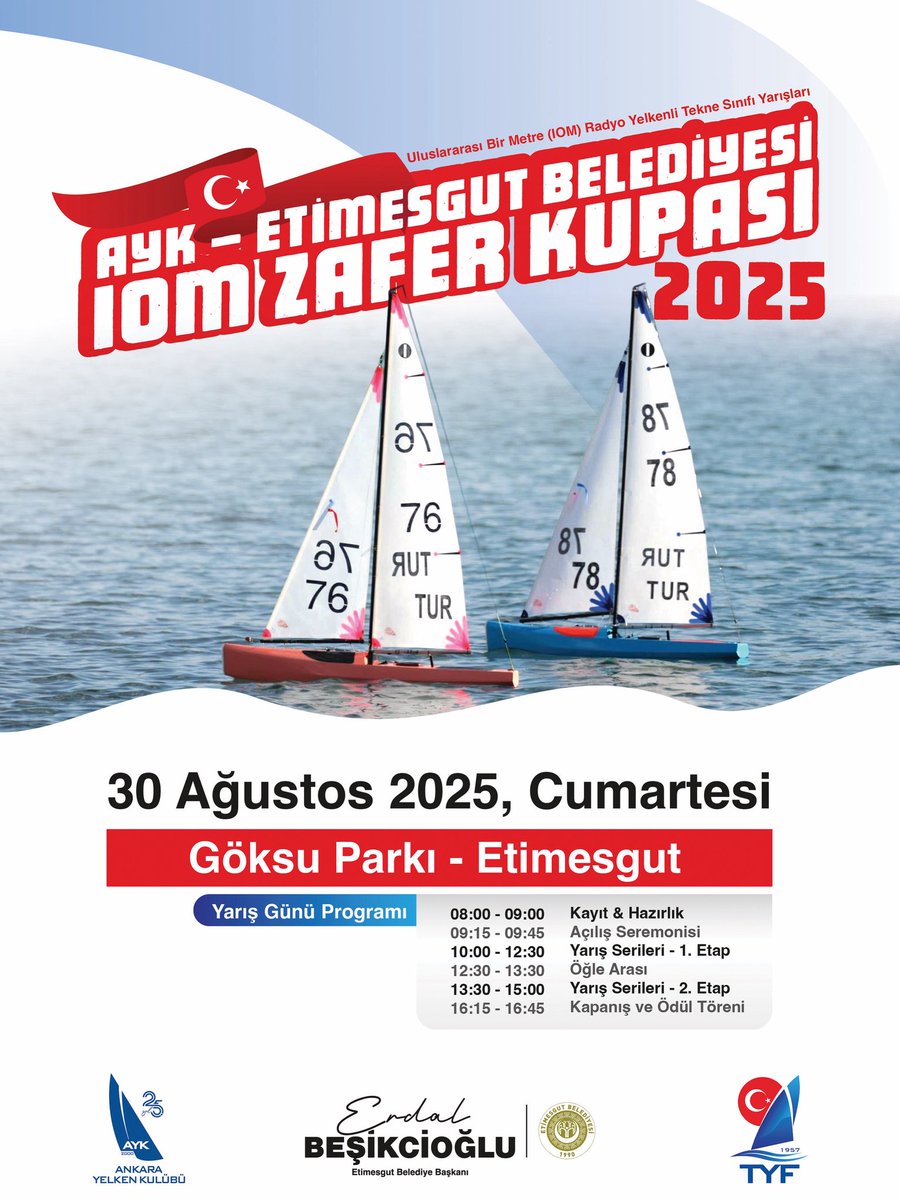 🏁 ETİMESGUT BELEDİYESİ – AYK IOM ZAFER KUPASI 2025
📍 Göksu Parkı, Etimesgut – Ankara
📆 30 Ağustos 2025, Cumartesi
⏰ 08.00 – 16.45

30 Ağustos Zafer Bayramı’nın coşkusunu, suyun üzerinde de hep birlikte yaşayacağız! 🌊🇹🇷

Etimesgut Belediyesi olarak, Ankara Yelken Kulübü ve