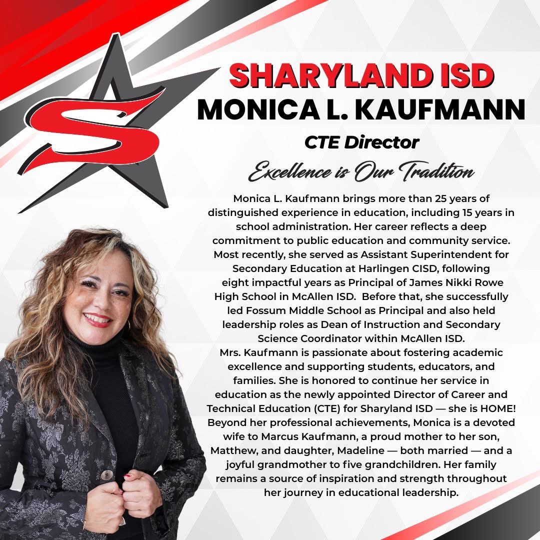 ✨ Please join us in welcoming Ms. Monica L. Kaufmann as Sharyland ISD’s new Director of Career &amp; Technical Education (CTE)!

With over 25 years of experience in education and school leadership, Ms. Kaufmann brings a strong commitment to student success and innovation. We look