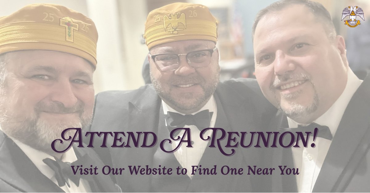 Brothers, it's time to plan for Reunion season!

Witness inspiring degree presentations, reunite with Valley Brethren, and continue your Masonic journey when you sign up for a Valley Reunion or degree date. 

srnmj.us/degrees