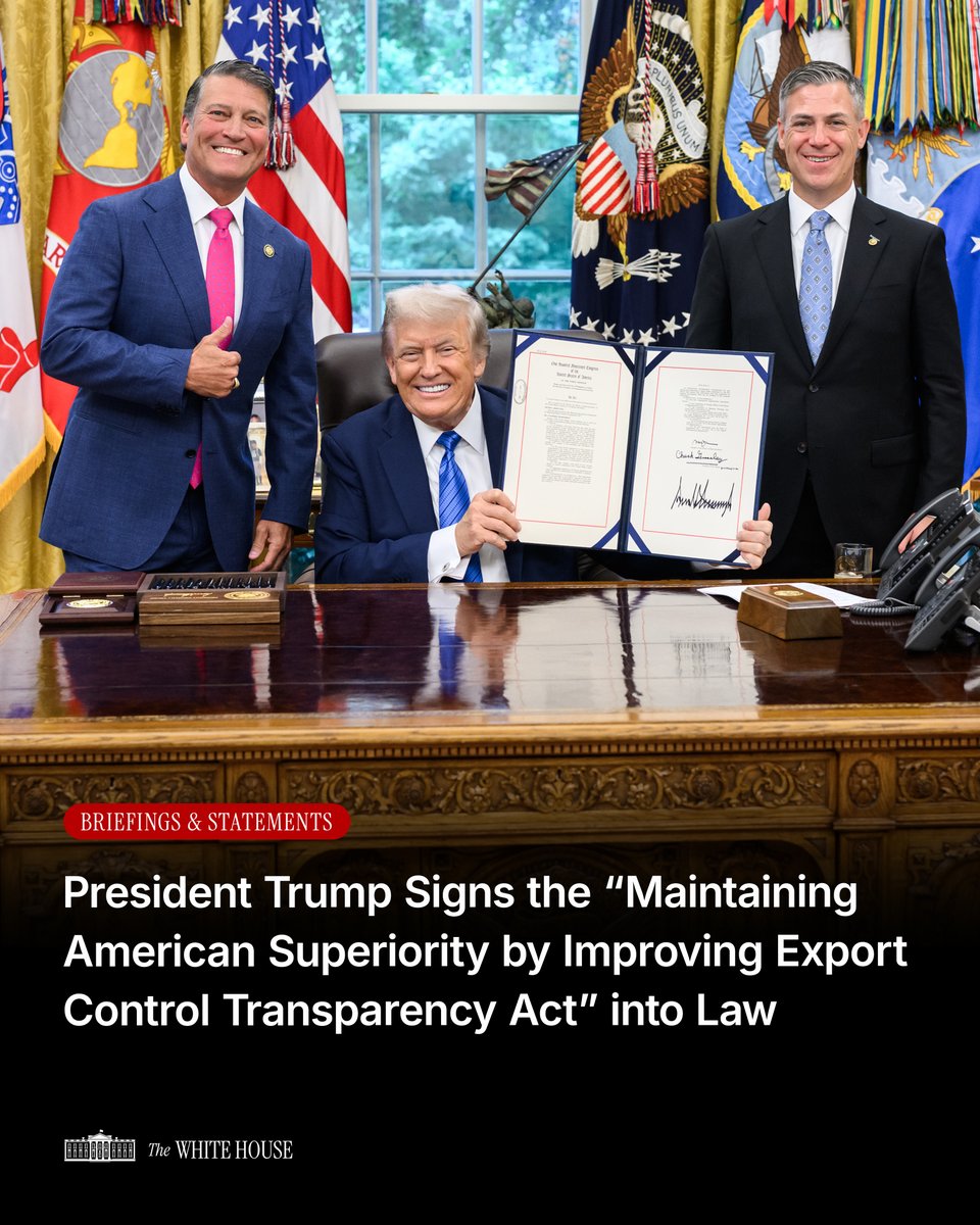 President Trump has signed the “Maintaining American Superiority by Improving Export Control Transparency Act” into Law 🇺🇸