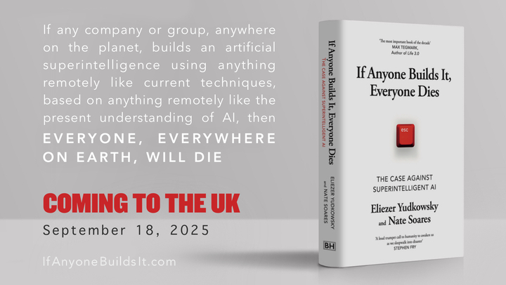 ESYudkowsky's tweet photo. The UK version of "If Anyone Builds It, Everyone Dies" has now officially launched!  (In some indefinable-to-me way that differs from the book merely being possible to buy.) https://t.co/pxGO4Ew74z