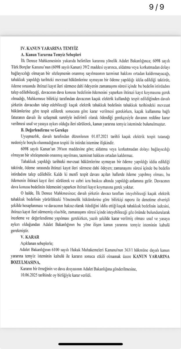 avukat_el_hp's tweet photo. Kanun Yararına Bozma Kararı

Mevzuat hükümlerine aykırı olarak haksız olarak tahakkuk ettirilen kaçak elektrik cezasının ödendiği sırada ihtirazı kayıt sunulmamış olması, haksız yere tahsil edilen bu bedelin iadesini talep etmeye engel teşkil etmez.

Karar bugünkü R.G.'de yayımlanmıştır.