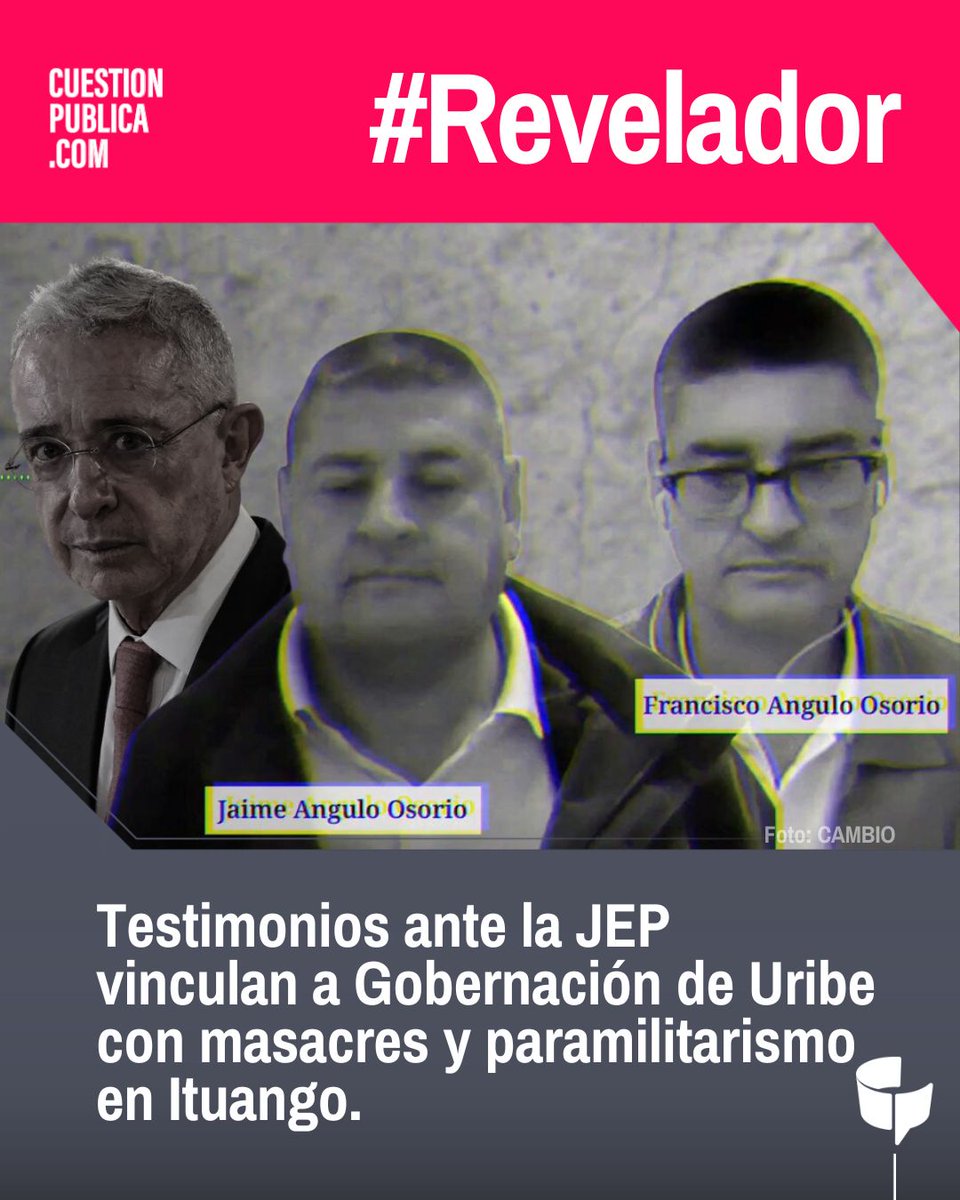 cuestion_p's tweet photo. #Revelador | Los hermanos Jaime y Francisco Angulo, condenados a 30 años por financiar y coordinar el paramilitarismo en Ituango, declararon ante la JEP que la Gobernación de Antioquia, bajo Álvaro Uribe Vélez, conocía de la incursión paramilitar en ese municipio, según reveló la revista Cambio.