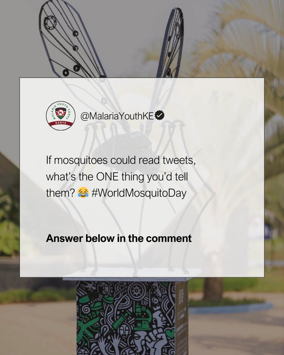 If mosquitoes could read tweets, what’s the ONE thing you’d tell them? 😂 

#WorldMosquitoDay
#ZeroMalariaYouthKE