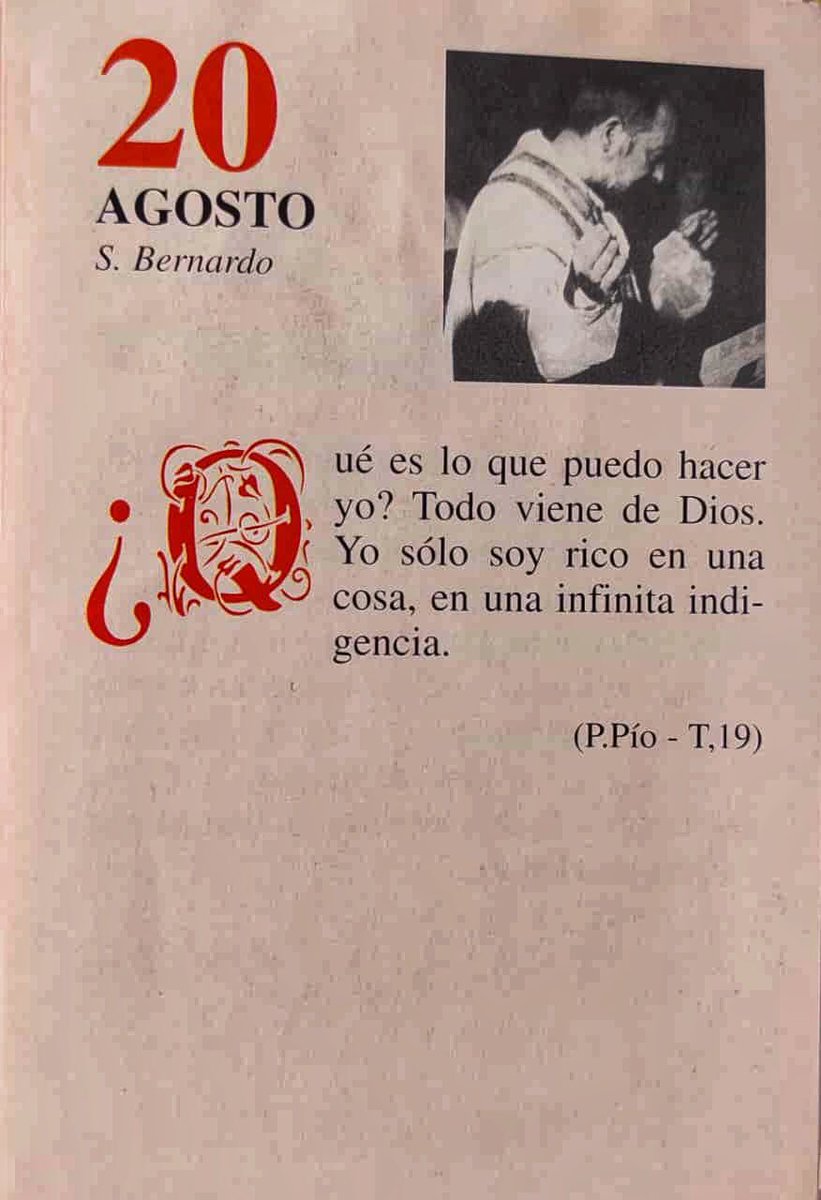 ¡Feliz Miércoles 20 de Agosto! 

“¿Qué es lo que puedo hacer yo? Todo viene de Dios. Yo sólo soy rico en una cosa, en una infinita indigencia.”