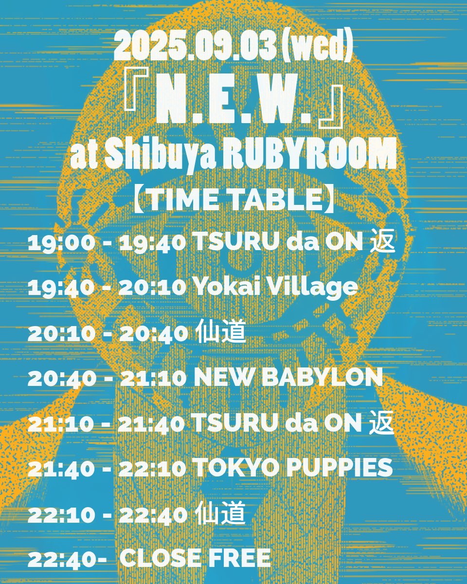 🍂NEXT!!!🍂

NEW BABYLON presents Monthly Party
『N.E.W.』
2025.09.03(水)
at 渋谷RUBYROOM
OPEN＆START 19:00
DOOR ¥1,000(No Drink)

【LIVE】
NEW BABYLON
東京パピーズ
Yokai Village

【DJ】
TSURU da ON 返
仙道