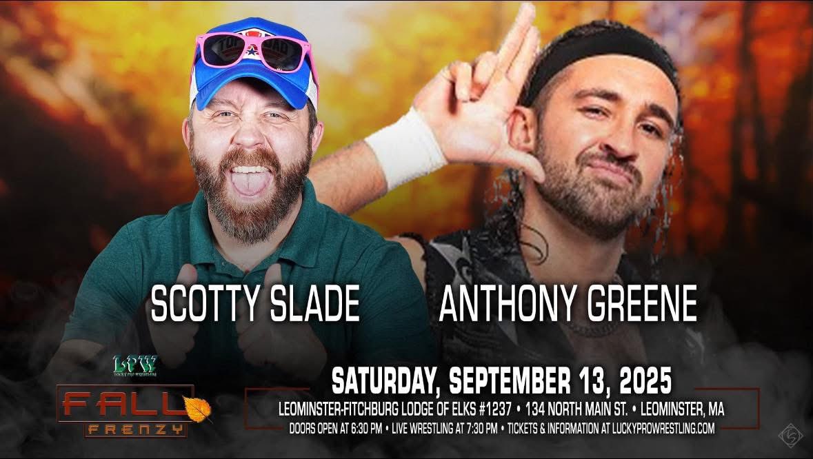 LProWrestling's tweet image. Lucky Pro Wrestling presents “Fall Frenzy” on Saturday Sept 13, 2025, at the Elks (134 N Main St) in Leominster, MA.  ​Doors open at 6:30PM; live wrestling at 7:30 PM. Tickets are on sale now luckyprowrestling.com.
Scotty Slade vs Anthony Greene