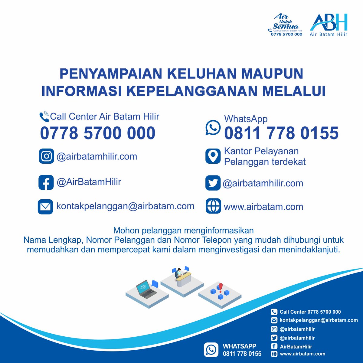 Setiap tanggal 20, adalah batas akhir periode pembayaran tagihan air pelanggan.

Untuk itu, agar pelanggan tetap dapat mengakses air, maka segeralah melakukan pembayaran tagihan airnya pada berbagai saluran mitra bayar resmi Air Batam Hilir.