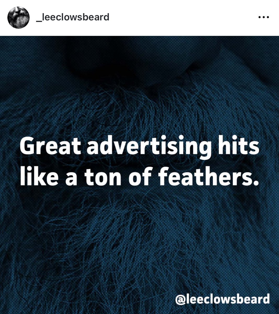 Don’t know what I love the most here: the copywriting itself or the meaning behind it ! Go go follow <a href="/leeclowsbeard/">Lee Clow’s Beard</a>