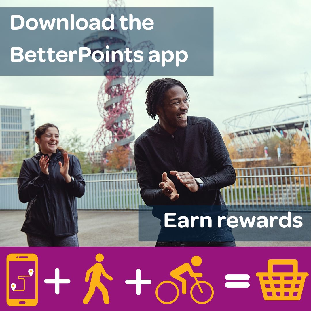 Live in Newham? You can earn rewards for getting active by using the <a href="/BetterPoints/">BetterPoints</a> app. Simply walk, wheel, cycle or run.

BetterPoints can be exchanged for shopping vouchers!

Download the app 👇
newham.betterpoints.uk