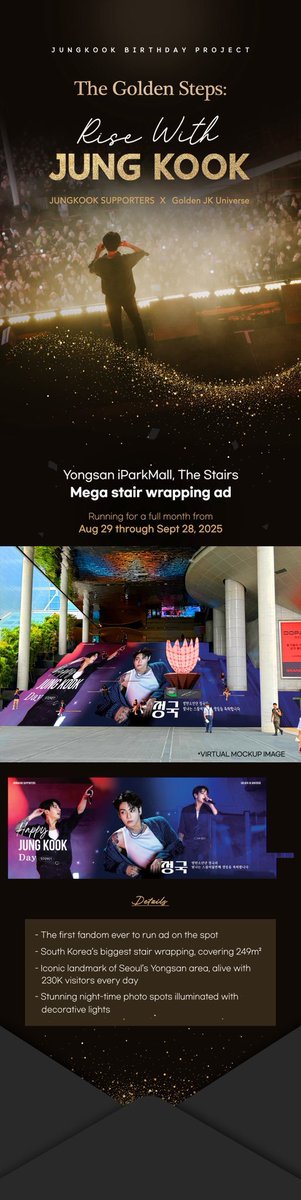 GoldenJKUnivers's tweet image. 𝗚𝗼𝗹𝗱𝗲𝗻 𝗘𝗿𝗮 - 𝗣𝗮𝗿𝘁 𝟯

• Golden Steps: Rise With Jungkook

Mega Stair Wrapping Ad

-First fandom to ever run this spot
-South Korea’s biggest stair wrapping
-Iconic Seoul landmark with 230K visitors daily

Location: Yongsan Station iParkMall
Duration: 08/29 - 09/28…
