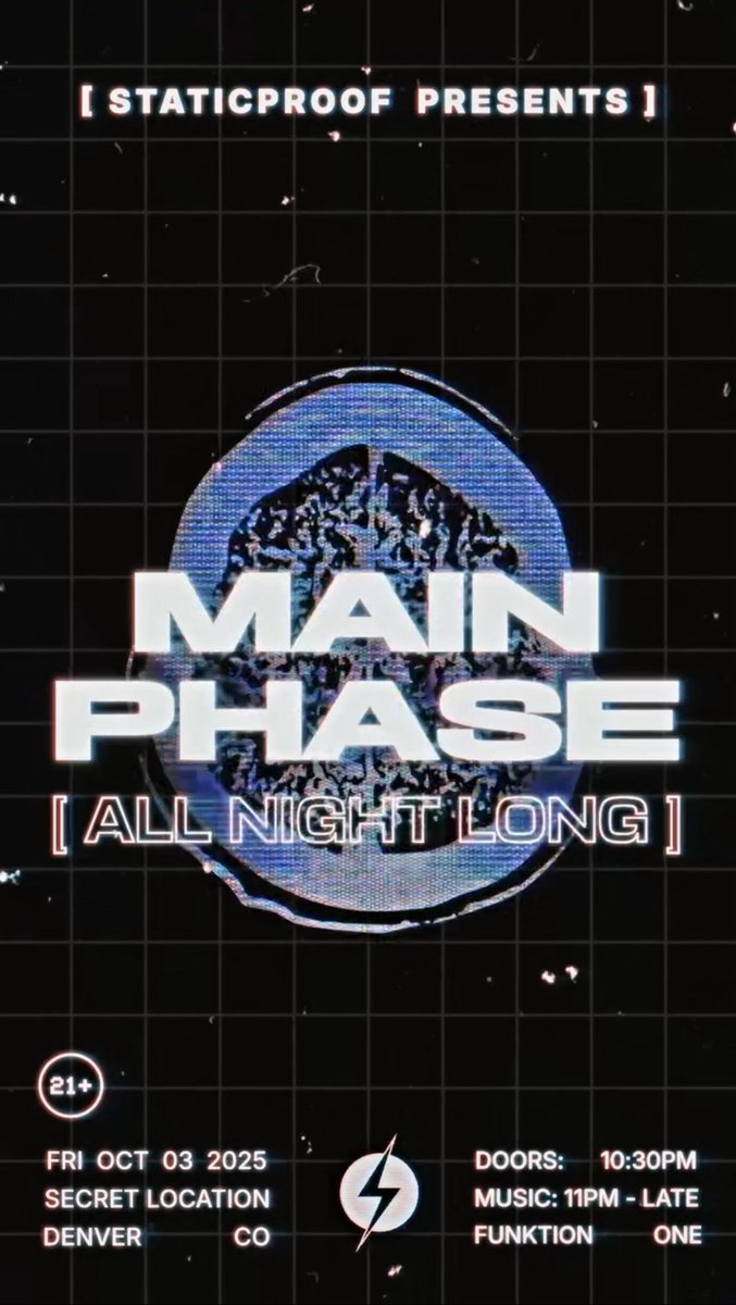 STATICPROOF AFTERHOURS 💫  

✦ MAIN PHASE ‘All Night Long’

⟴ FRIDAY October 3rd
⟴ FUNKTION-ONE SOUND
⟴ DOORS: 10:30 / MUSIC: 11PM
⟴ SECRET WAREHOUSE ⟴ DENVER CO ⟴ 21+

Main Phase returns with a 5 hour ‘All Night Long’ set

🎟️: staticproof.events