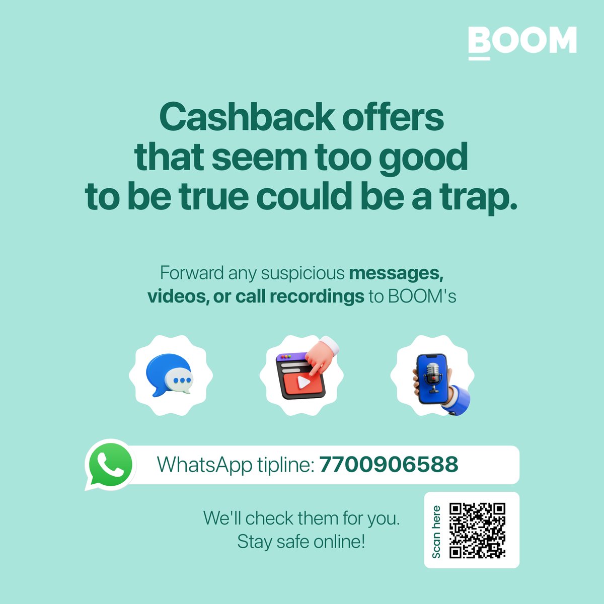 Is that alert you received a scam or real? Don’t guess! 

📲 Send suspicious messages, images or call recordings on our BOOM Tipline: 7700906588. We will verify it for you. 

#BOOMScamCheck #WhatsAppTipline