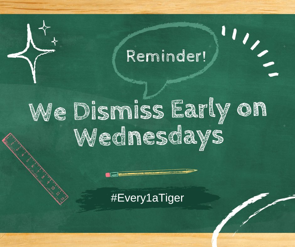 Just a REMINDER: We dismiss early on Wednesdays
Elementary 2:30 pm
Middle School 2:35
High School 2:45
#Every1aTiger