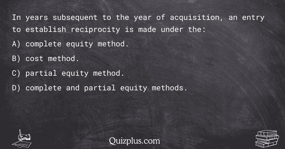 quizplus_exams's tweet image. In years subsequent to the year of acquisition, an entry to establish reciprocity is made under the:

Get Answer: 👉 quizplus.com/quiz/131970-qu…

#FinalExamHelp #WiregrassGeorgiaTechnicalCollegeCoffee #accounting