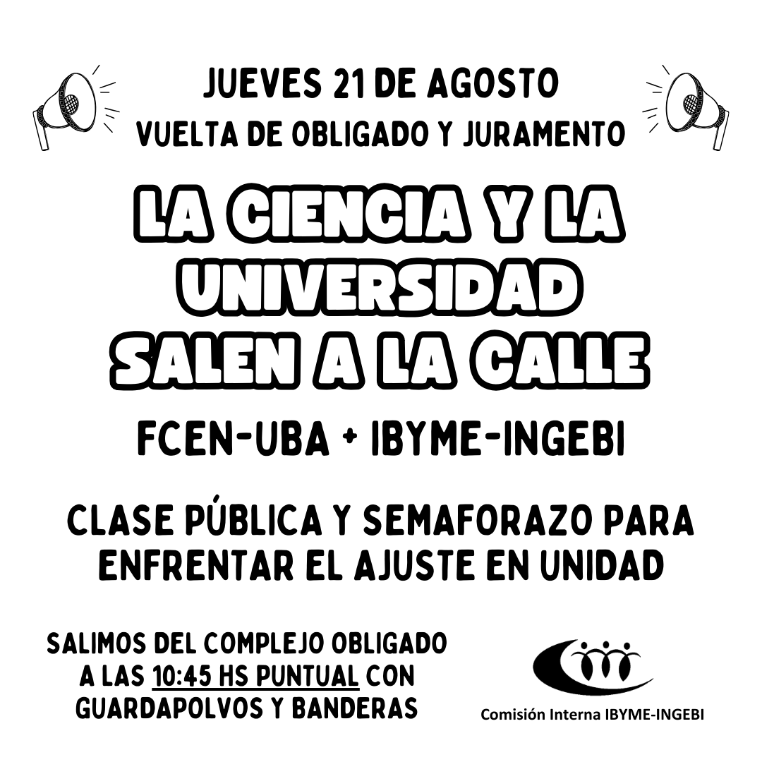 ci_ibymeingebi's tweet photo. 📢 LA CIENCIA Y LA UNIVERSIDAD SALEN A LA CALLE
FCEN-UBA + IBYME-INGEBI
📌 Jueves 21 de agosto 11 hs - Clase pública y semaforazo en Vuelta de Obligado y Juramento para enfrentar el ajuste en unidad ✊🏼
#UniversidadPublica #CONICETenLucha https://t.co/7uuXc2CmOz