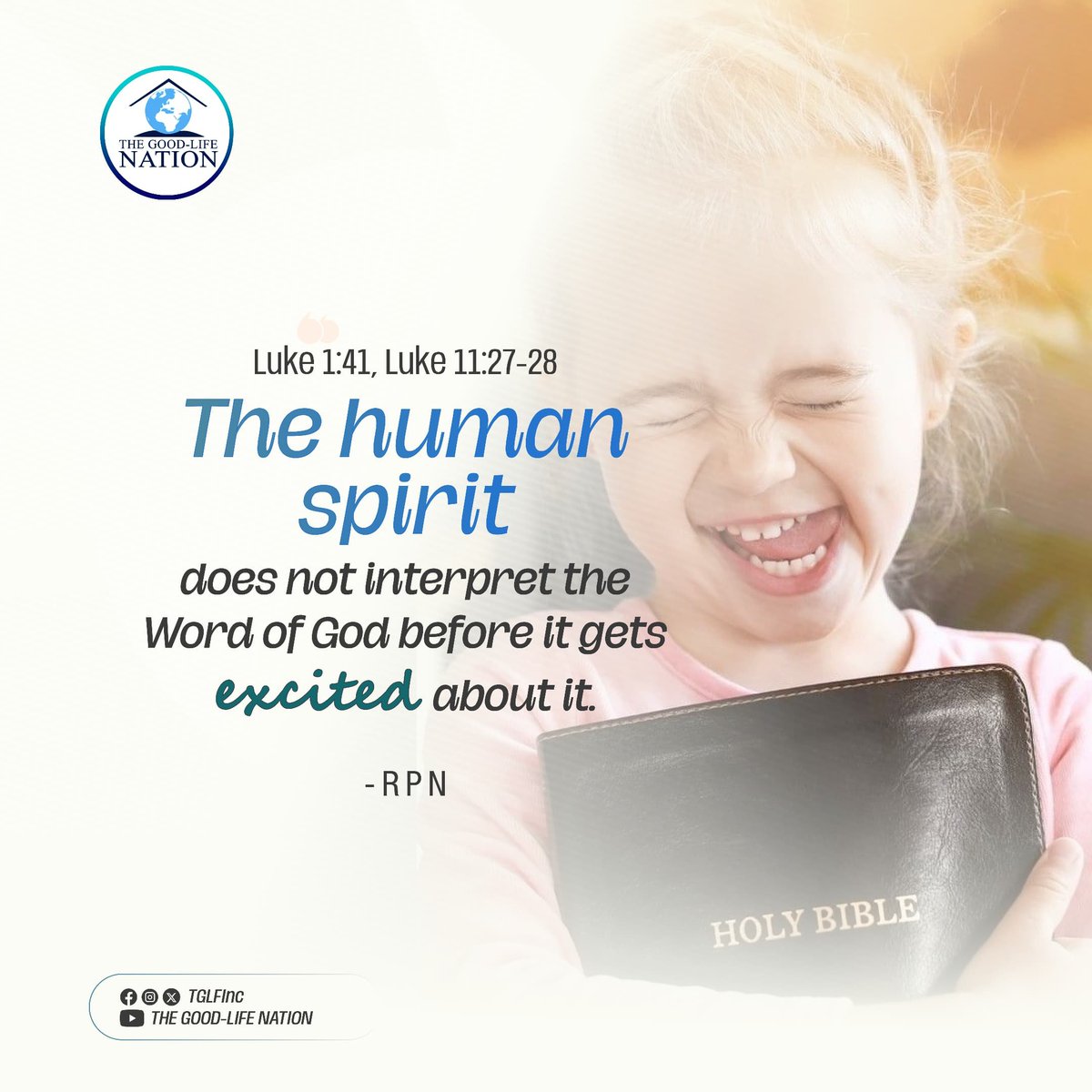 Luke 1: 41, Luke 11:27-28
The human spirit does not interpret the Word of God before it gets excited about it. -RPN 

#RPN 

#APeopleCome