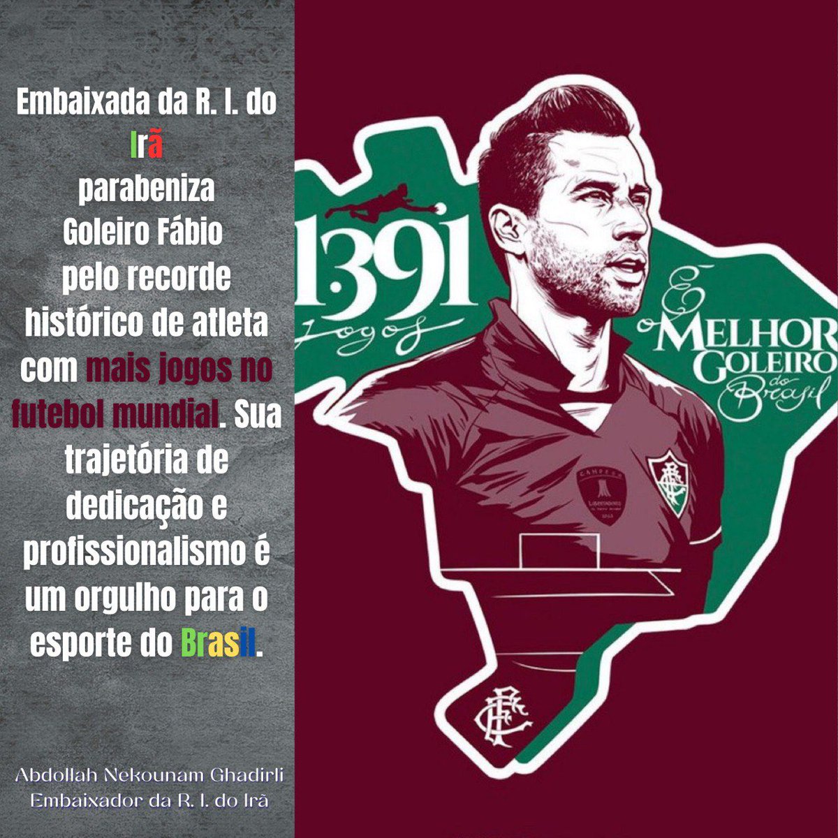 Embaixada da R. I. do #Irã parabeniza Goleiro #Fábio pelo recorde histórico de atleta com mais jogos no #futebol mundial (1391 jogos). Sua trajetória de dedicação e profissionalismo é um orgulho para o esporte do #Brasil.

#CBF #Fluminense
<a href="/fabiogoleiro_01/">Fabio Maciel</a>
<a href="/FluminenseFC/">Fluminense F.C.</a>
