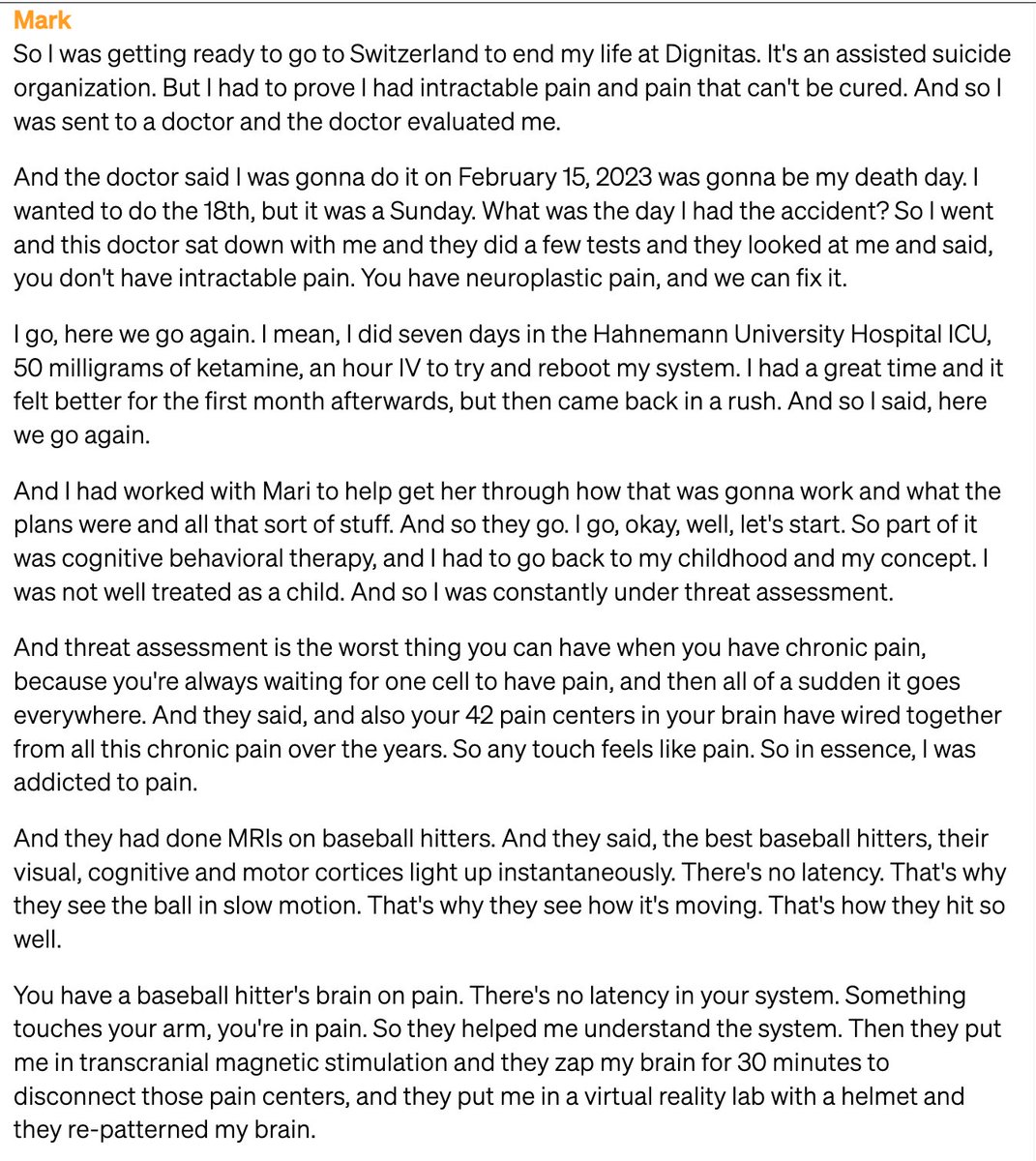 dude mark bertolini (ex- Aetna CEO, now Oscar CEO has an insane story

here he talks about how after his skiing injury, he was in so much pain for 17 years that he went to switzerland to end his life, and then was told he could fix his pain

went through neuroplasticity exercises