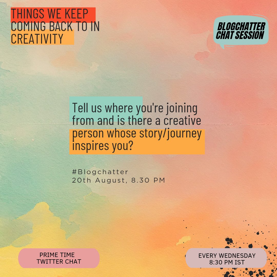 Tell us where you're joining from and is there a creative person whose story/journey inspires you?
#Blogchatter