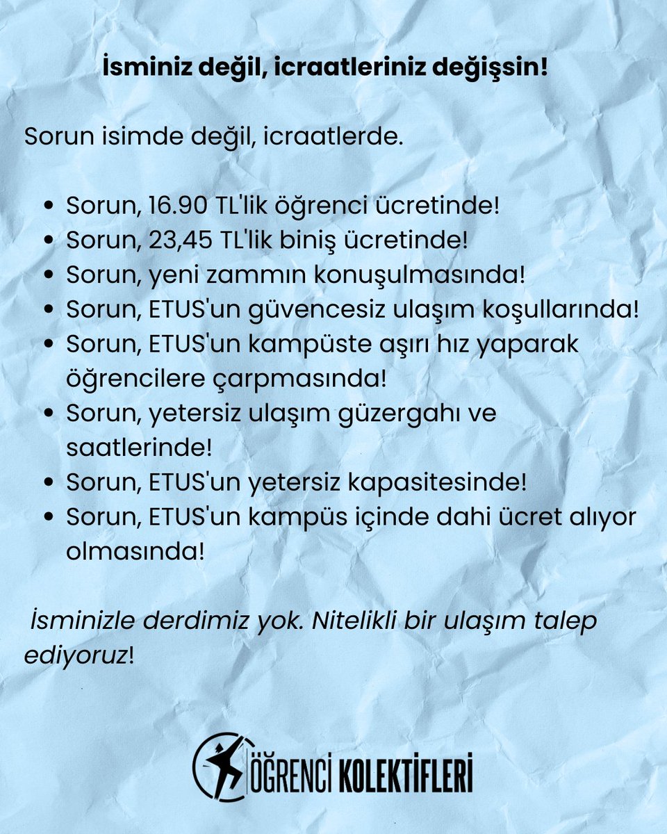 ARADAKİ YEDİ FARKI BULUN!

ETUS'a sesleniyoruz, uygulamalar değişsin!

- KYK bursu/kredisinin yarısıyla ulaşımı karşılamak istemiyoruz.
- Güvencesiz, niteliksiz ulaşım istemiyoruz.

Talebimiz belli: Nitelikli ulaşım istiyoruz!