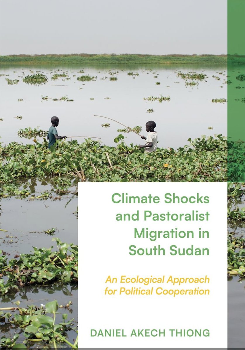 Just released! My new book, Climate Shocks and Pastoralist Migration in South Sudan, is officially out now. This open-access work explores the critical link b/n climate change &amp; migration, making it accessible to everyone. Read and download it for free! #ClimateChange #Migration