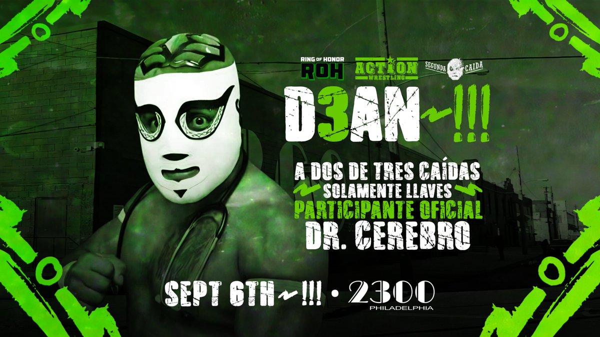 At #ACTIONDean~!!!3 we present, for the first time..... 
MAESTROS contra MAESTROS TRIOS match, 2/3 Falls, submissions ONLY  

Your second participant is DR CEREBRO
ACTION DEAN~!!!3 
Sept 6 
Philadelphia PA - 2300 Arena