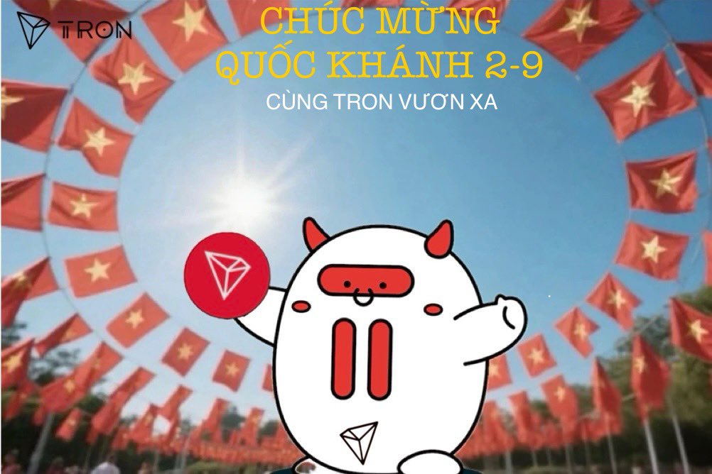 🎉Chúc mừng Quốc khánh 2/9 🇻🇳
Kính chúc đất nước ta mãi vững bước trên con đường phát triển, hòa bình và thịnh vượng, mang lại hạnh phúc cho mọi người dân Việt Nam.

 Chúc Tron ngày càng phát triển🚀🚀🚀
<a href="/trondao/">TRON DAO</a> <a href="/TronDao_VIE/">TRON DAO Vietnam🇻🇳</a>