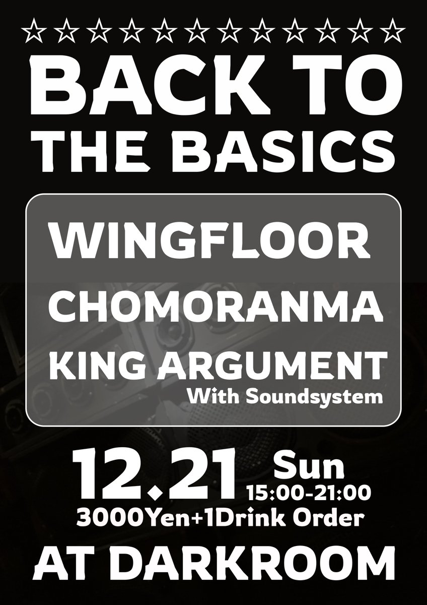 福岡｜BACK TO THE BASICS
12.21.SUN　15：00-21：00
Guest:WINGFLOOR