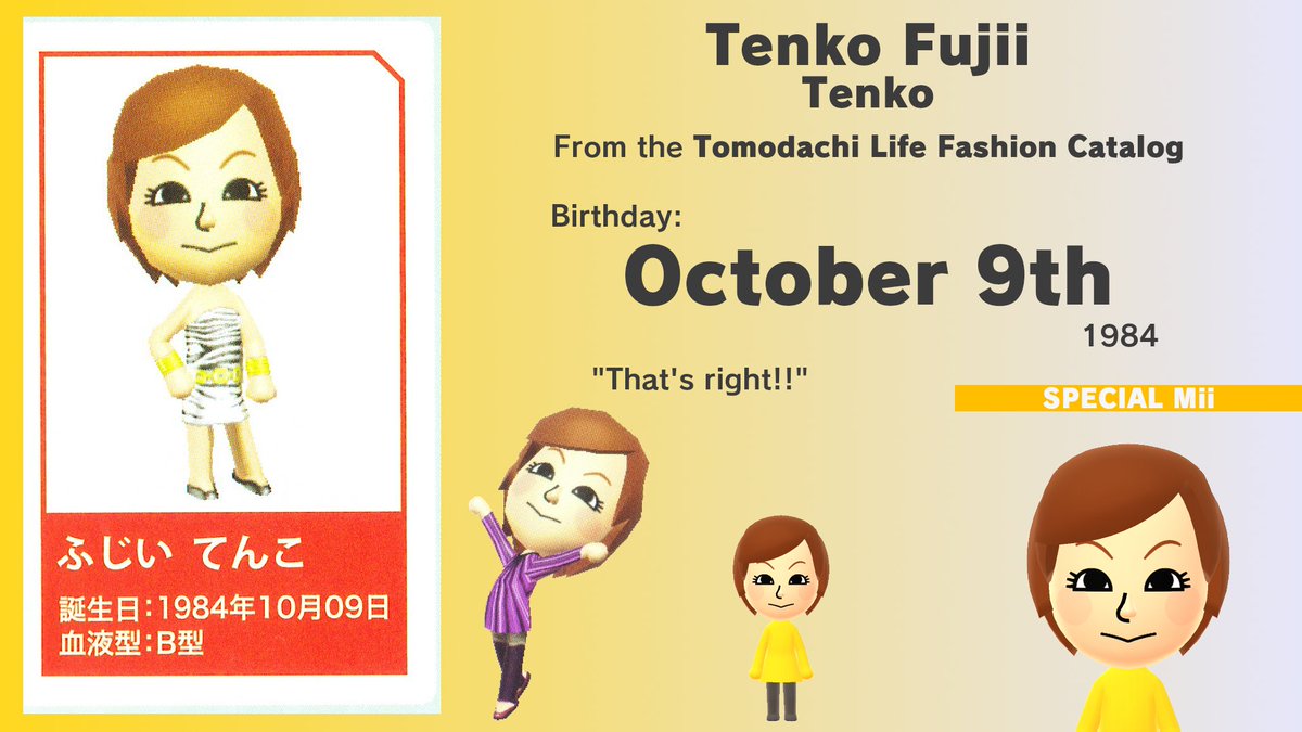 Today, October 9th (2025), is Tenko Fujii's birthday. Also known as Tenko, she is a Special Mii from the Tomodachi Life Fashion Catalog. Born in 1994, she was 28 years old at the date of publication! She turns 41 today! miilibrary.com/ALL/SPECIAL/tl…