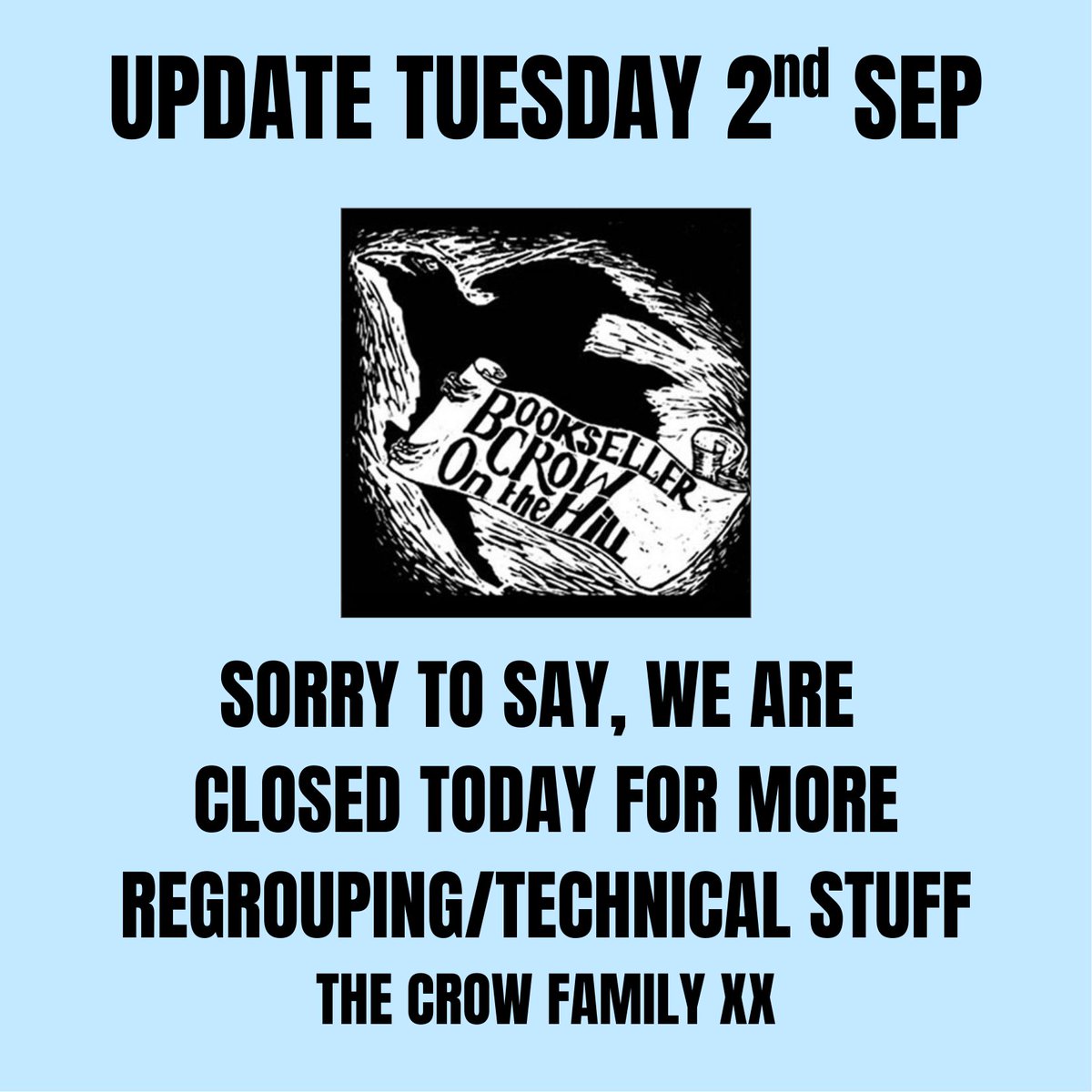 UPDATE! 
Tuesday 2nd Sep - we are closed due to regrouping/ technical stuff.
Thanks, Justine, Karen and The Crow Family x