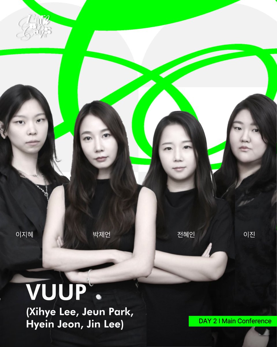 ⏰ DAY 2 | Main Conference
👤 VUUP (HyeIn Jeon, Jeun Park, Jin Lee, xihye lee)

VUUP is a creative research group founded by four women curators and creative directors working in the field of media art.