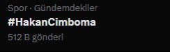 Galatasaray taraftarlarının başlattığı #HakanCimboma etiketine an itibarıyla 512.000 tweet atıldı.