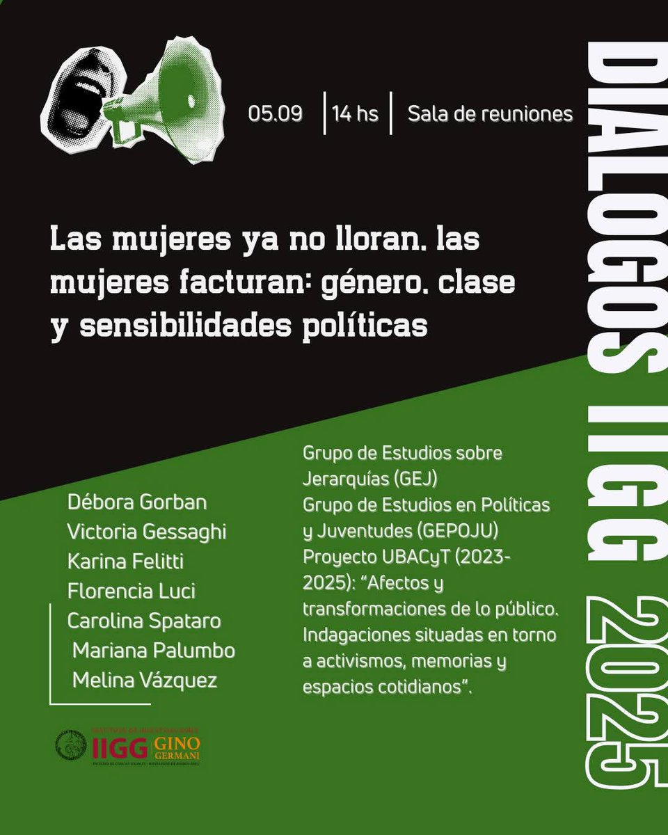 #DiálogosIIGG2025 📌

📅Vie 5 | 14 a 16 | Aula 400 (M.T. de Alvear 2230, 4to, Anexo IIGG) 🚪
👉Las mujeres ya no lloran, las mujeres facturan: género, clase y sensibilidades políticas.

Organizan: Grupo de Estudios sobre Jerarquías (GEJ). Grupo de Estudios en Políticas y
