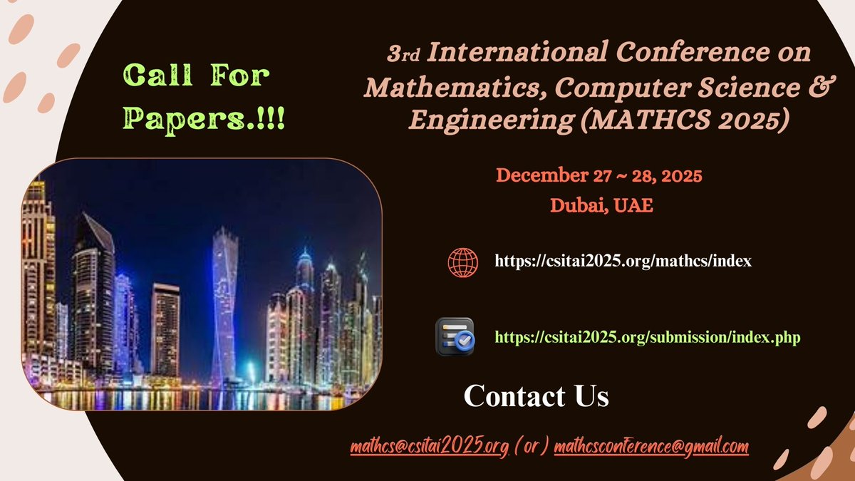 IjcsitceJ72933's tweet image. #Robotics #RobustControl
3rd International Conference on Mathematics, Computer Science & Engineering (MATHCS 2025)
December 27 ~ 28, 2025, Dubai, UAE
Webpage URL; csitai2025.org/mathcs/index
Submission Deadline: September 06, 2025
Contact Us: mathcs@csitai2025.org