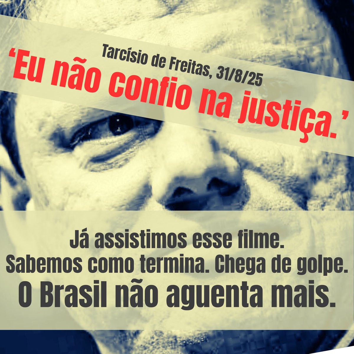 Já assistimos esse filme. Sabemos como termina. Chega de golpe. O Brasil na aguenta mais.