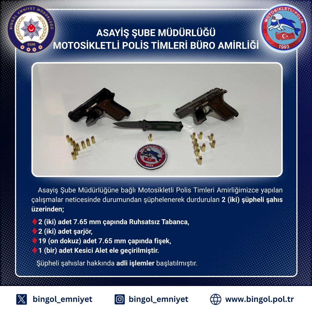 01.09.2025 tarihinde Asayiş Şube Müdürlüğümüze bağlı Motosikletli Polis Timleri Amirliğince durumundan şüphelenerek durdurulan şüpheli 2 (iki) şahsın üzerinden, ruhsatsız tabanca, şarjör ve fişek ele geçirilmiştir. 
Şahıslar hakkında 6136 SKM suçundan adli işlem yapılmıştır.