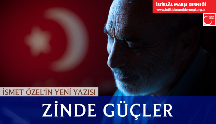 İsmet Özel'in yeni yazısı:

ZİNDE GÜÇLER

istiklalmarsidernegi.org.tr/IsmetOzel?Id=2…