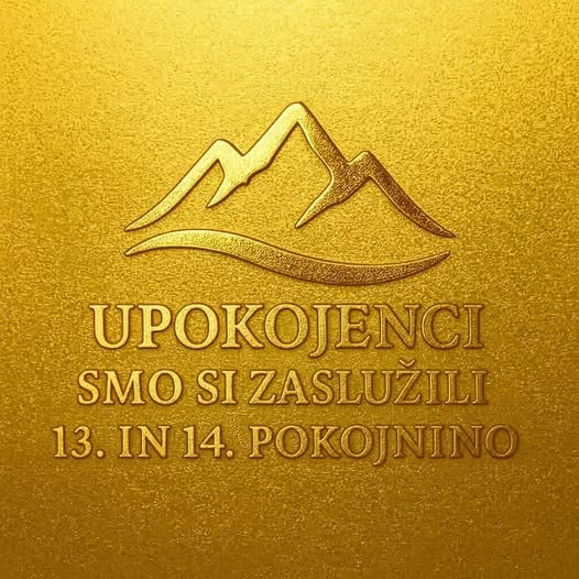 Slovenski upokojenci si nedvomno zaslužite 13. in 14. pokojnino, ki pa je pod Golobovo vlado ne boste videli niti od daleč. Če hočete živeti dostojno, ne narediti še enkrat napake, ko ste mnogi za PV izvolili avtentičnega bedaka.

Volite desne stranke, pa boste tudi oboje dobili.