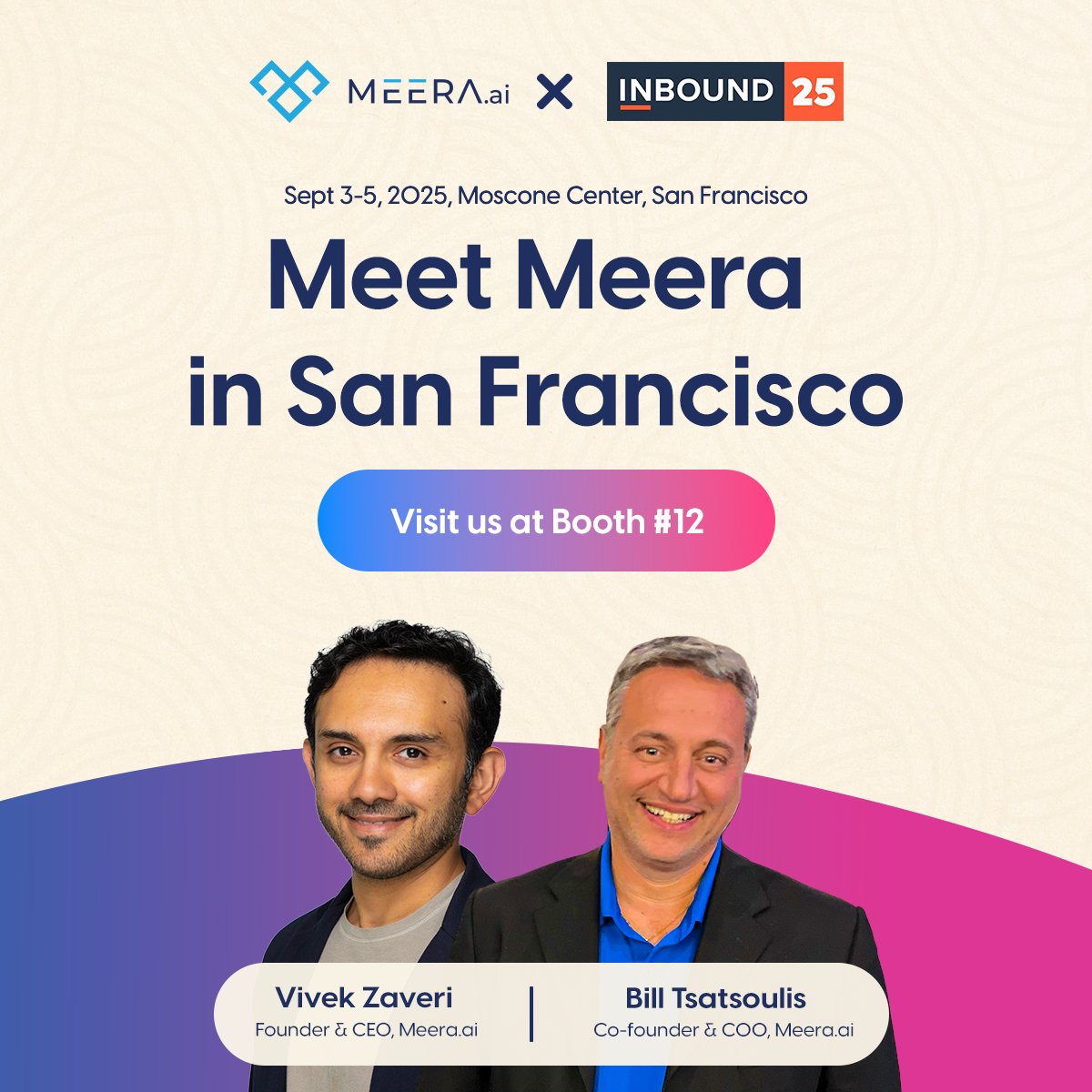 Heading to INBOUND by HubSpot 2025 in SF (Sept 3–5)? 
📍 Stop by Booth #12!

💠 Meet Vivek Zaveri (CEO) &amp; Bill Tsatsoulis (COO &amp; Co-founder)
💠 See Meera live in action
👉 Experience the future of lead engagement!

#SMSMarketing #INBOUND25 #HubSpot