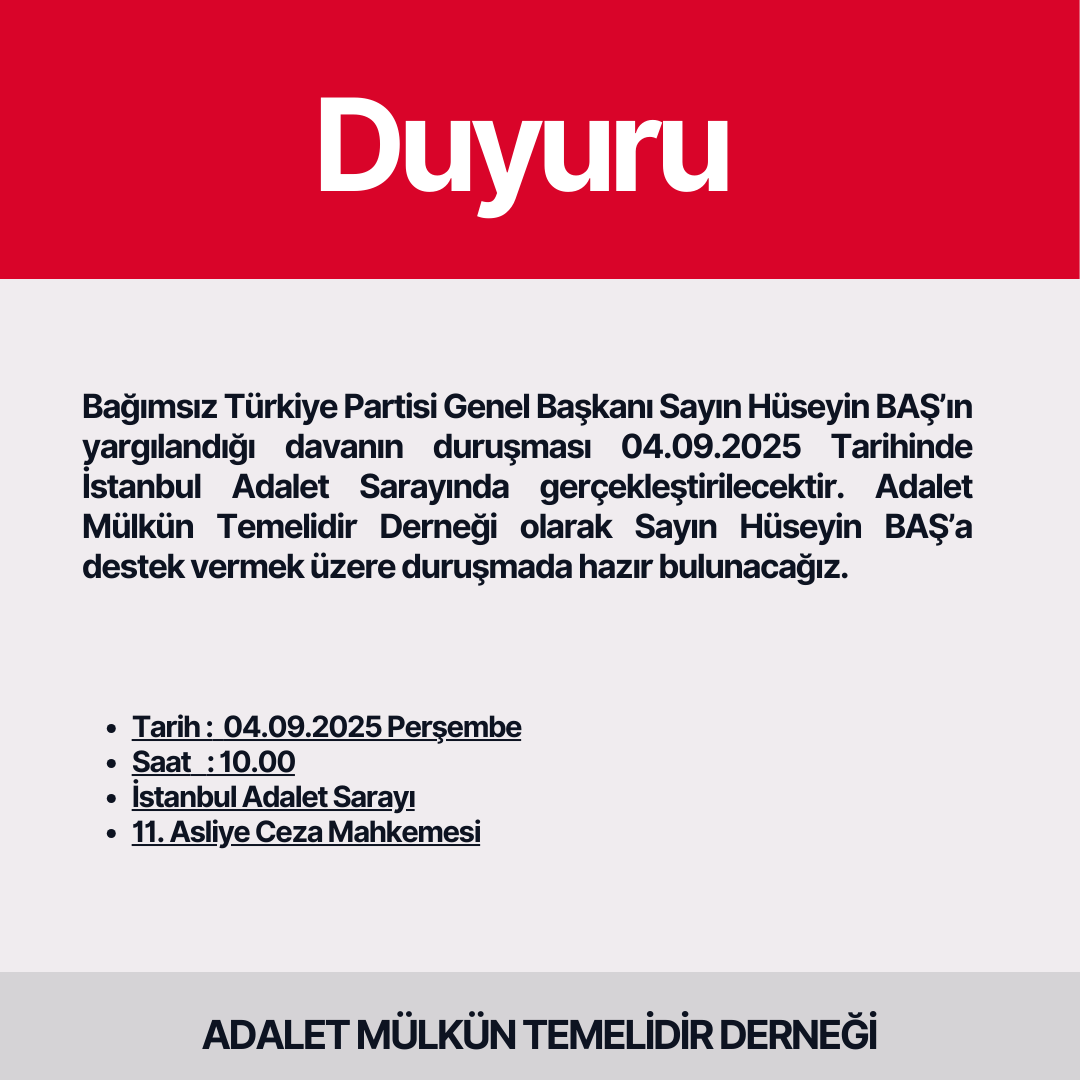 Bağımsız Türkiye Partisi Genel Başkanı Sayın Hüseyin BAŞ’ın yargılandığı davanın duruşması 04.09.2025 Tarihinde İstanbul Adalet Sarayında gerçekleştirilecektir. Adalet Mülkün Temelidir Derneği olarak Sayın Hüseyin BAŞ’a destek vermek üzere duruşmada hazır bulunacağız.